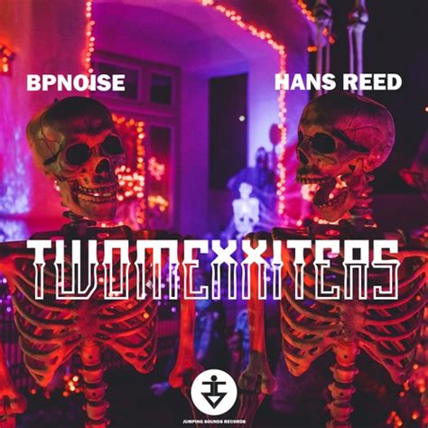 Stream Bpnoise And Hans Reed Twomexxiters By Jumping Sounds Listen Online For Free On Soundcloud