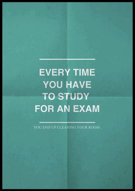 Every Time You Have To Study For An Exam Quote How True This Is Right