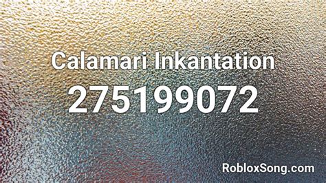 Calamari Inkantation Roblox Id Roblox Music Codes