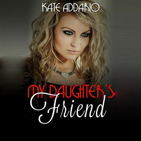 My Daughters Friend Audible Audio Edition Kate Addario