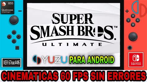 YUZU V67 VERSION ANDROID SUPER SMASH BROS ULTIMATE CINEMATICAS 60 FPS