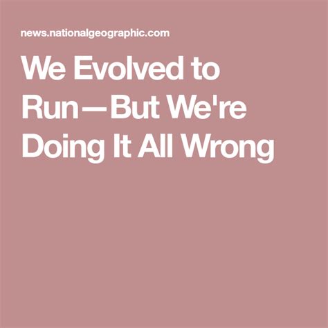 We Evolved To Run—but Were Doing It All Wrong Running Running Books