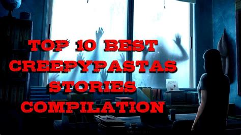 top 10 best short creepypastas stories compilation youtube