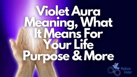Violet Aura Meaning For Life Purpose And More