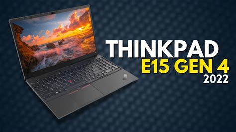 Lenovo Thinkpad E15 Gen 4 2022 The Best Premium Business Laptop