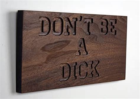 Dont Be A Dick Walnut Sign Handmade Products