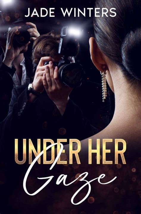 Under Her Gaze By Jade Winters Goodreads