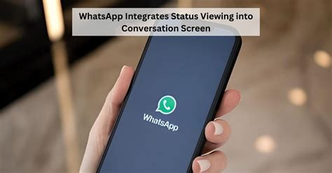 Whatsapp Unveils New Feature Status Updates Now Viewable In