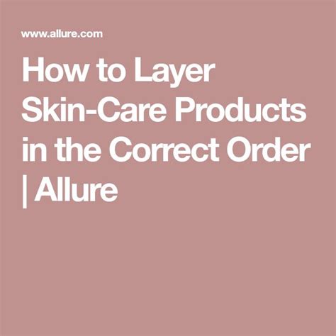 How To Layer Your Skin Care Products In The Correct Order