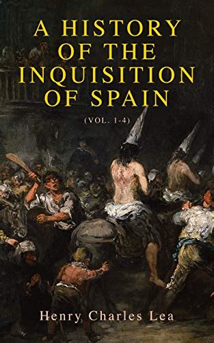 A History Of The Inquisition Of Spain Vol 1 4 Complete
