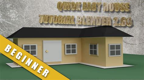 How To Create A Quick And Easy House In Blender 268 Youtube