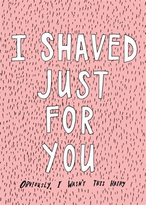 I Shaved Just For You Hairy Funny Card Moonpig