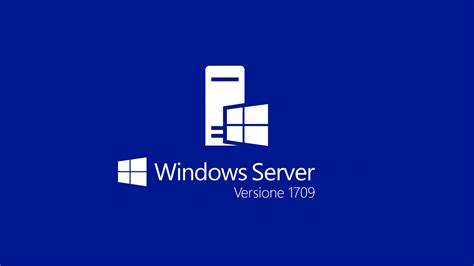 Windows Server Versione 1709 Quali Saranno Le Novità Ict Power