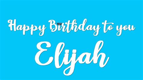 Happy Birthday Elijah Youtube