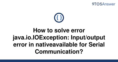 Solved How To Solve Error Java Io Ioexception To Answer