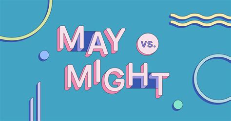 “may” Vs “might” Whats The Difference Grammarly