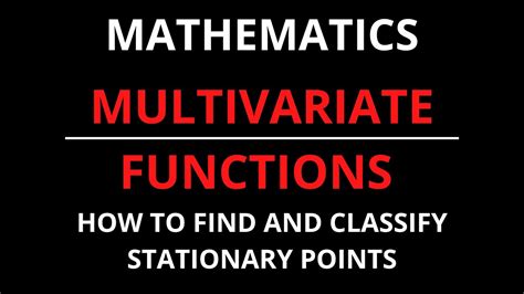 How To Find And Classify The Stationary Points A Multivariate Function