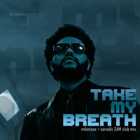 Stream The Weeknd Take My Breath Miketase Saradis 3 Am Club Mix