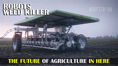 Awesome Agriculture Technology Weed Killing Robots P3 Youtube