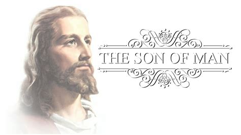 The Son Of Man Youtube