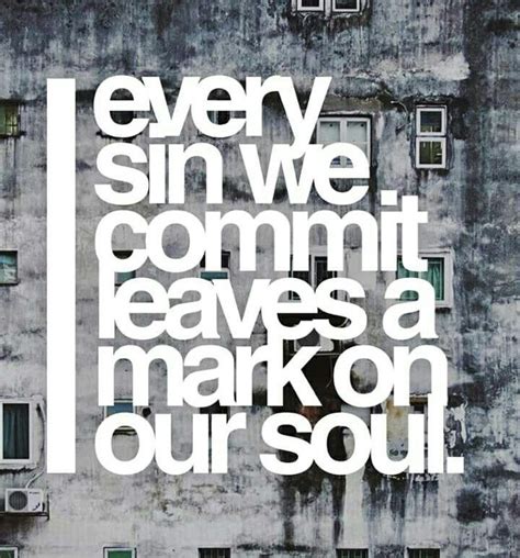 Every Sin We Commit Leaves A Mark On Our Soul Seek Nearness To God To