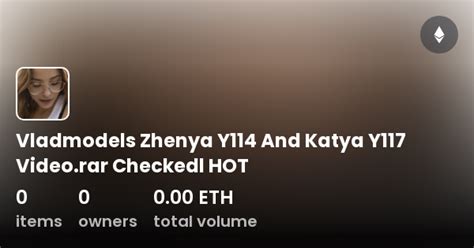 vladmodels zhenya y114 and katya y117 video rar checkedl hot collection opensea