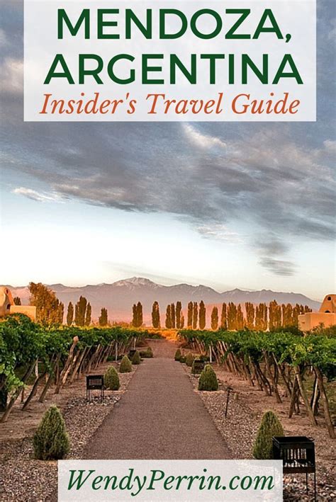 Insiders Travel Guide To Mendoza Argentinas Wine Country South