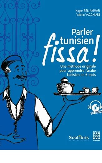 La Méthode Pour Apprendre Le Tunisien Fissa Scolibris Edition En