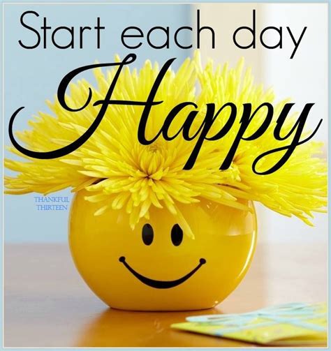 Start Each Day Happy Good Morning Pictures Photos And Images For