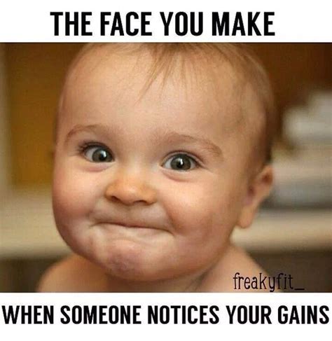 That Face You Make When Someone Notices Your Gains Funny Babies Cute