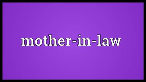 The husband of one's child. Mother-in-law Meaning - YouTube