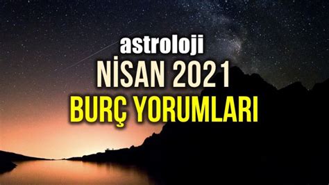 Astroloji Nisan 2021 aylık burç yorumları