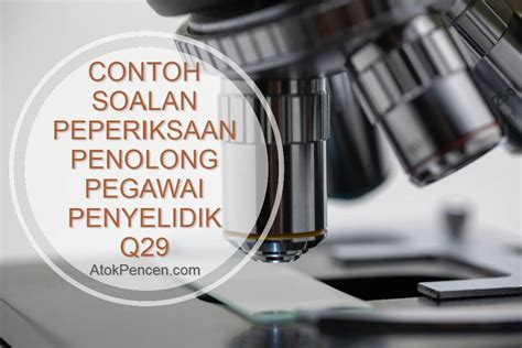 Tawaran pelantikan tetap sebagai penolong pegawai latihan vokasional gred j29 (pelbagai bidang), kursus pengenalan dan asas serta penyampaian surat penempatan. Contoh Soalan Peperiksaan Penolong Pegawai Penyelidik Q29