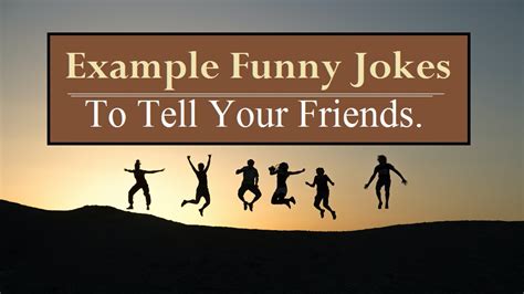 Messages And Sayings What Are Some Funny Jokes To Tell Your Friends