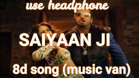 Saiyaan Ji 8d Audio Honey Singh Neha Kakkarnushrratt Bharuccha Lil G Hommie D Music