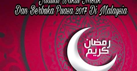 Waktu sholat adalah aplikasi untuk mengetahui jadwal sholat hari ini dan adzan sabah, sarawak, perlis, negeri sembilan, pahang, perak, labuan, selangor dan wilayah persekutuan kuala lumpur, dll. Jadual Waktu Imsak Dan Berbuka Puasa 2017 Di Malaysia ...