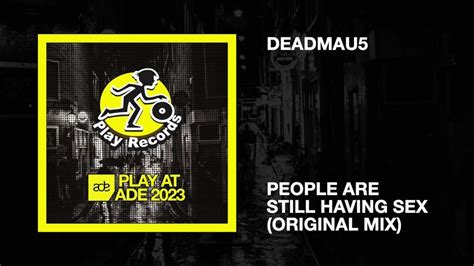 Deadmau5 People Are Still Having Sex Original Mix Youtube