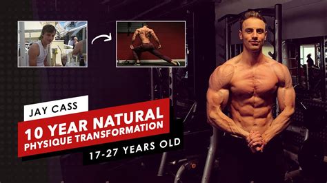 Jay Cass 10 Year Natural Physique Transformation 17 27 Youtube