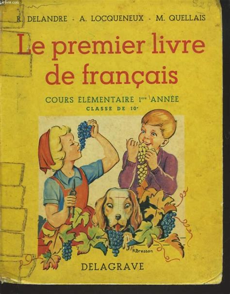 Le Premier Livre De Francais Cours Elementaire 1e Annee Classe De 10e By R Delandre A