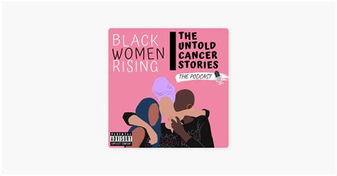 ‎black women rising the untold cancer stories podcast on apple podcasts