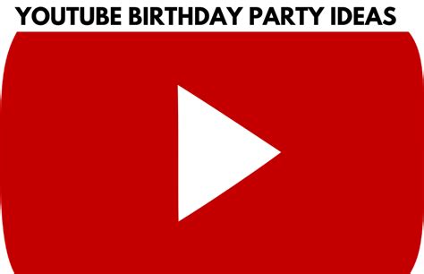 Youtube Birthday Party Ideas You Cant Miss The Inspired Holiday