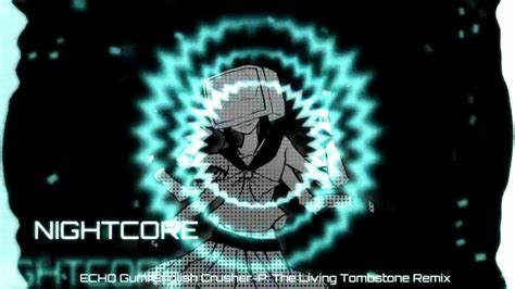 Nightcore Echo Gumi English Crusher P The Living Tombstone Remix