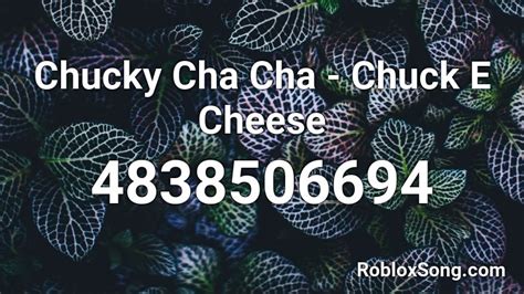 Chucky Cha Cha Chuck E Cheese Roblox Id Roblox Music Codes