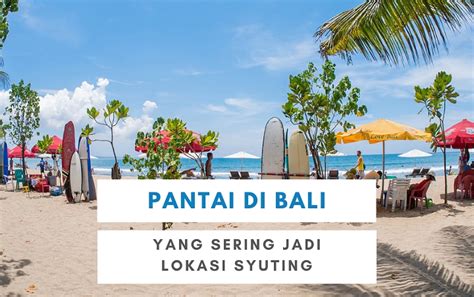 7 Pantai Yang Indah Di Bali Ini Sering Dijadikan Lokasi Syuting Wajib