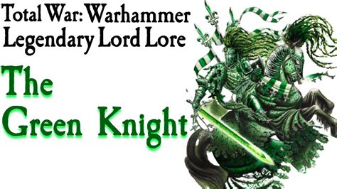 The Green Knight Lore Total War Warhammer Youtube