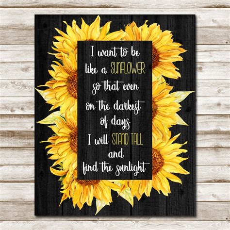 I Want To Be A Sunflower Printable Quote 5x7 8x10 11x14 16x20 Etsy
