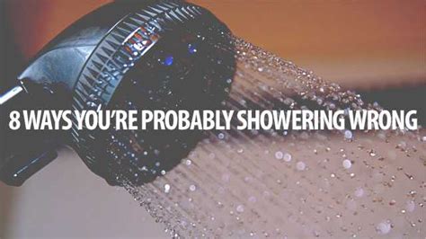 8 Mistakes Youre Making While Showering