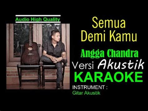 Maybe you would like to learn more about one of these? ANGGA CHANDRA SEMUA DEMI KAMU KARAOKE AKUSTIK LIRIK - YouTube