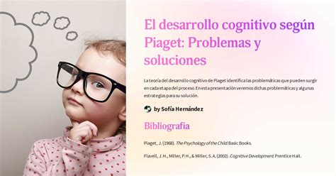 El Desarrollo Cognitivo Según Piaget Problemas Y Soluciones