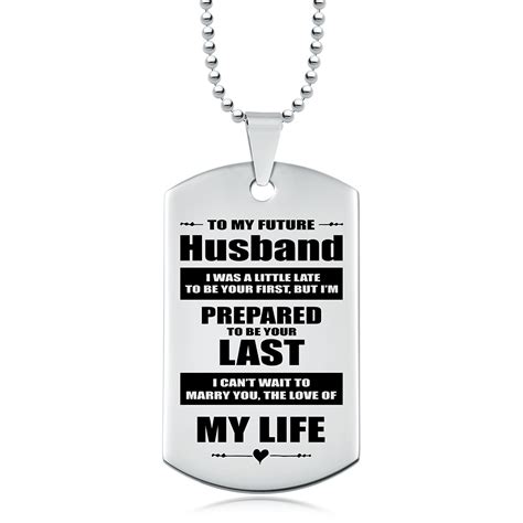 My husband and i have always been firm believers in the necessity of prayer. To My Future Husband, My Life Dog Tag, Personalised ...